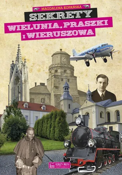 Sekrety Wielunia, Praszki i Wieruszowa