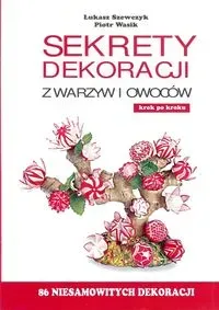 Sekrety dekoracji z warzyw i owoców