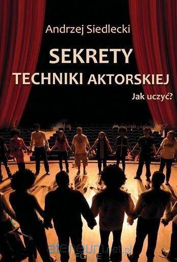 Sekrety techniki aktorskiej. Jak uczyć?