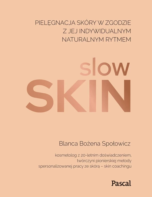 Slow skin. Pielęgnacja skóry w zgodzie z jej indywidualnym naturalnym rytmem