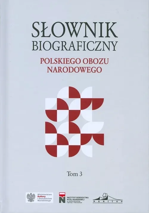 Słownik biograficzny polskiego obozu narodowego Tom 3