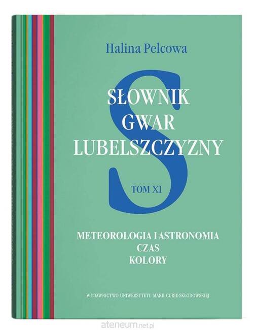 Słownik gwar Lubelszczyzny Tom 11 Meteorologia i astronomia. Czas. Kolory