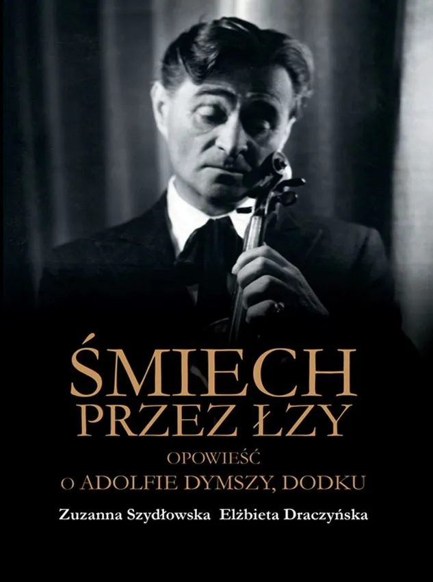 Śmiech przez łzy. Opowieść o Adolfie Dymszy, Dodku