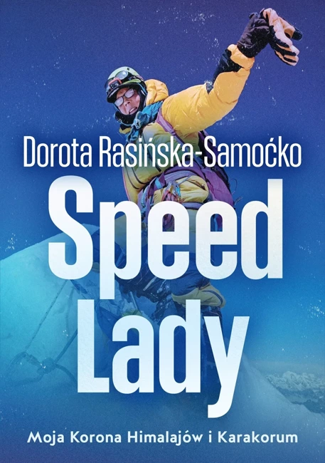 Speed Lady. Moja Korona Himalajow i Karakorum