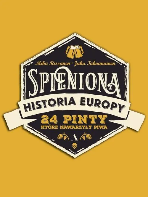 Spieniona historia Europy. 24 pinty, które nawarzyły piwa