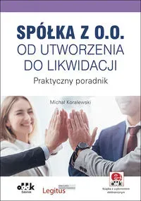 Spółka z o.o. od utworzenia do likwidacji