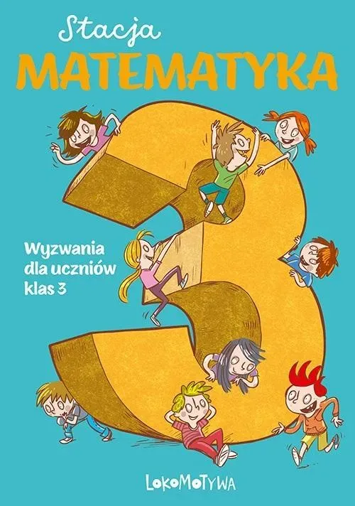 Stacja Matematyka. Wyzwania dla uczniów klas 3