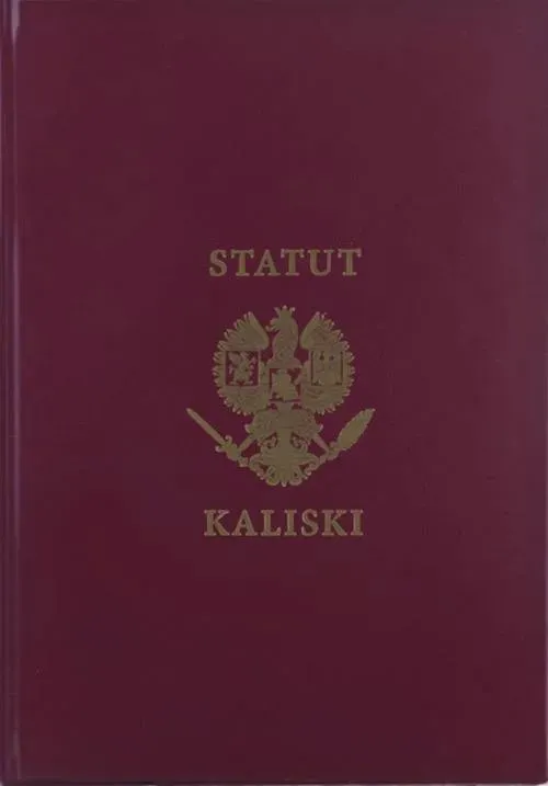 Statut Kaliski. Historia Statusu Kaliskiego księcia Bolesława Pobożnego z roku 1264 i jego iluminacji przez Artura Szyka w latach 1926-1928