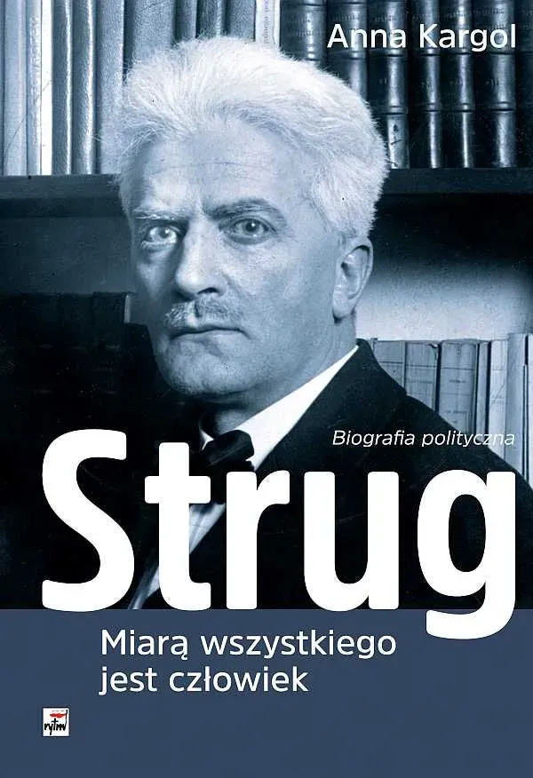 Strug. Miarą wszystkiego jest człowiek. Biografia