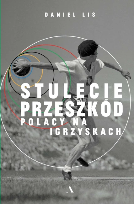 Stulecie przeszkód. Polacy na igrzyskach