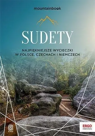 Sudety. Najpiękniejsze wycieczki w Polsce, Czechach i Niemczech