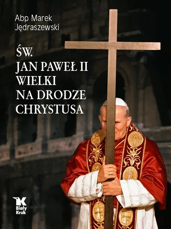 Św. Jan Paweł II Wielki na Drodze Chrystusa