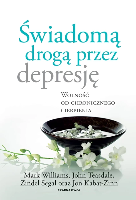 Świadomą drogą przez depresję. Wolność od chronicznego cierpienia wyd. 2023