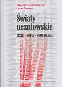 Światy uczniowskie. Język - Media - Komunikacja