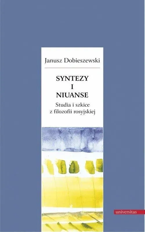 Syntezy i niuanse Studia i szkice z filozofii rosyjskiej