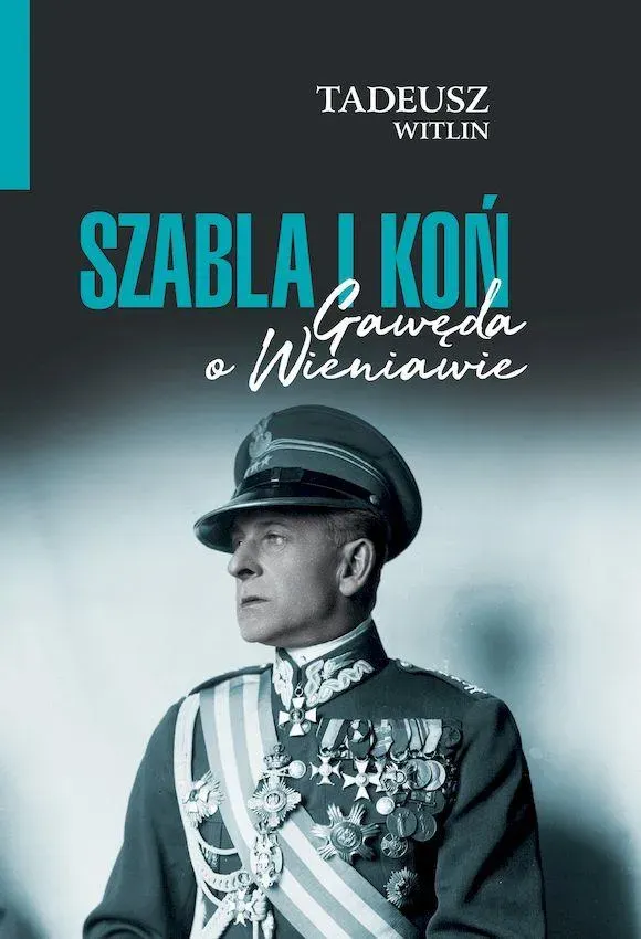 Szabla i koń. Gawęda o Wieniawie