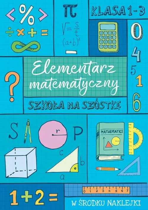 Szkoła na szóstkę. Elementarz matematyczny Klasy 1-3