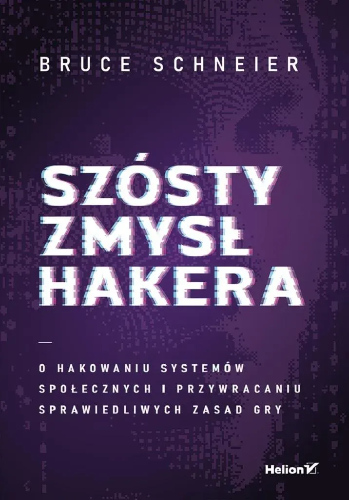 Szósty zmysł hakera. O hakowaniu systemów społecznych i przywracaniu sprawiedliwych zasad gry