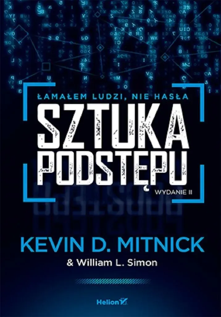 Sztuka podstępu. Łamałem ludzi, nie hasła wyd. 2024