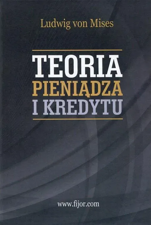 TEORIA PIENIĄDZA I KREDYTU MISES LUDWIG KSIĄŻKA