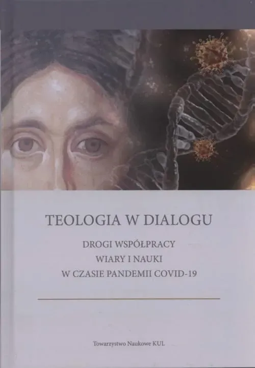 Teologia w dialogu Drogi współpracy wiary i nauki w czasie pandemii COVID-19