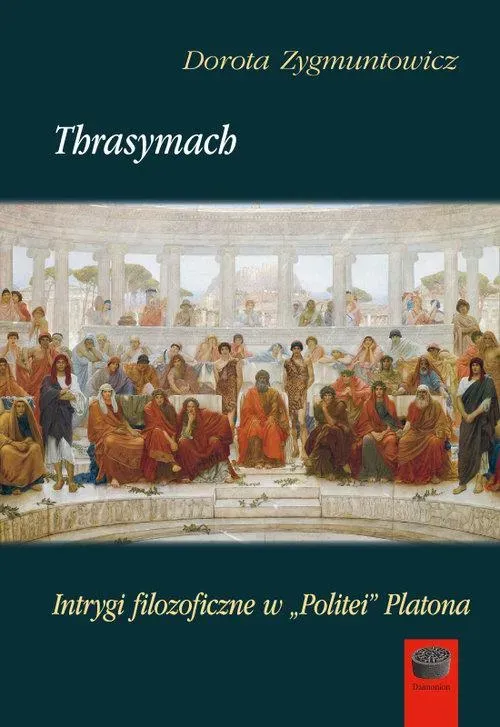 Thrasymach. Intrygi filozoficzne wPolitei Platona