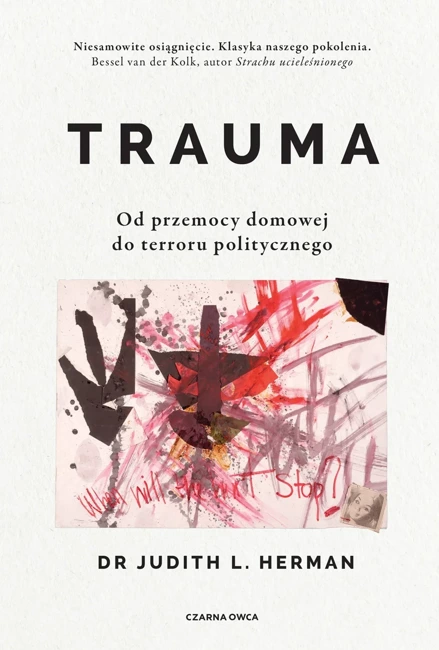 Trauma. Od przemocy domowej do terroru politycznego