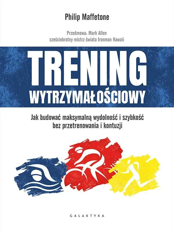 Trening wytrzymałościowy. Jak budować maksymalną wydolność i szybkość bez przetrenowania i kontuzji