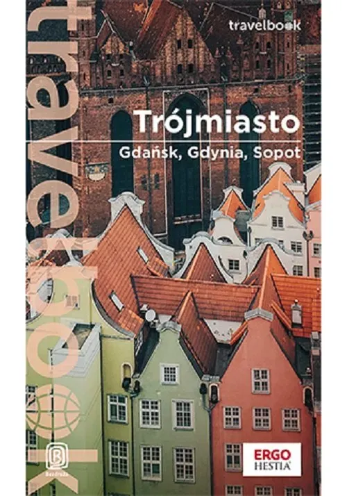 Trójmiasto. Gdańsk, Gdynia, Sopot. Travelbook wyd. 3