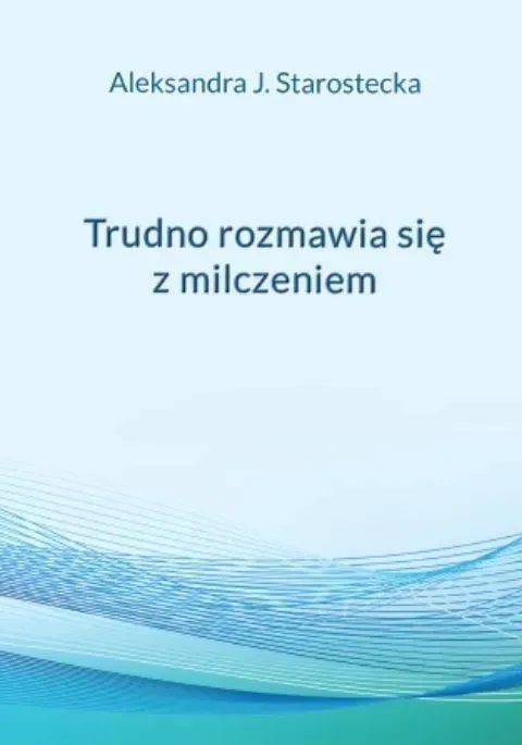 Trudno rozmawia się z milczeniem