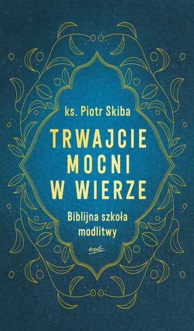 Trwajcie mocni w wierze