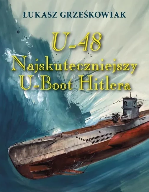 U-48.Najskuteczniejszy U-boot Hitlera TW