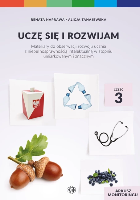 Uczę się i rozwijam arkusz monitoringu część 3 materiały do obserwacji rozwoju ucznia z niepełnosprawnością intelektualną w stopniu umiarkowanym i znacznym