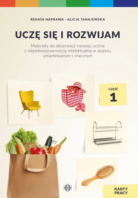 Uczę się i rozwijam karty pracy część 1 materiały do obserwacji rozwoju ucznia z niepełnosprawnością intelektualną w stopniu umiarkowanym i znacznym