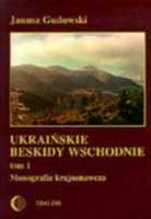 Ukraińskie Beskidy Wschodnie Tom I. Monografia Krajoznawcza