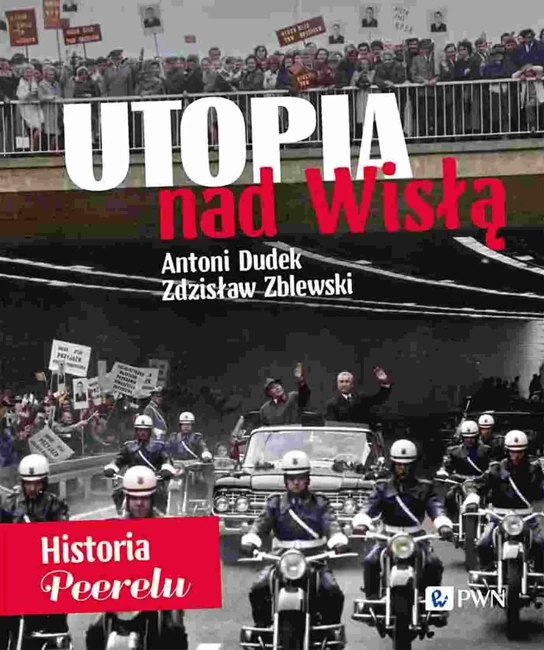 Utopia nad Wisłą. Historia Peerelu