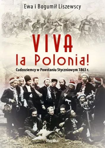 Viva la Polonia! Cudzoziemcy w Powstaniu Styczniowym 1863