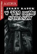 W Tym Domu Straszy