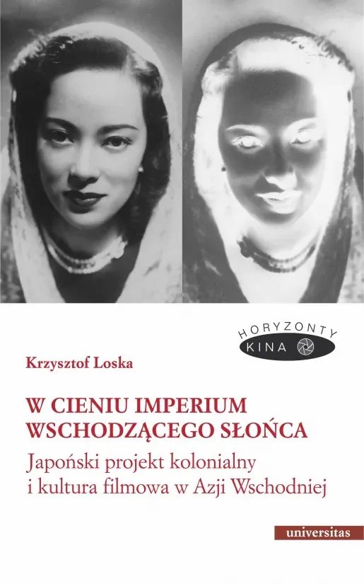 W cieniu Imperium Wschodzącego Słońca. Japoński projekt kolonialny i kultura filmowa w Azji Wschodniej