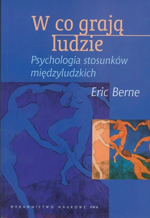 W co grają ludzie psychologia stosunków międzyludzkich wyd. 5