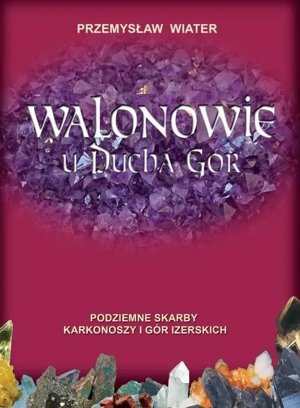 Walonowie u Ducha Gór. Podziemne skarby Karkonoszy i Gór Izerskich