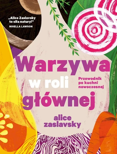 Warzywa w roli głównej. Przewodnik po kuchni nowoczesnej