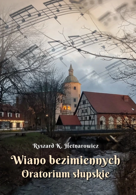 Wiano bezimiennych. Oratorium słupskie