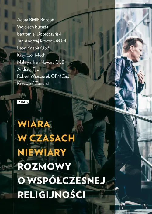 Wiara w czasach niewiary Rozmowy o współczesnej religijności