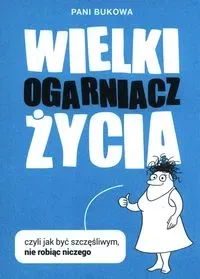 Wielki Ogarniacz Życia, czyli jak być szczęśliw