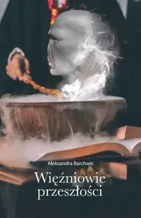 Więźniowie przeszłości