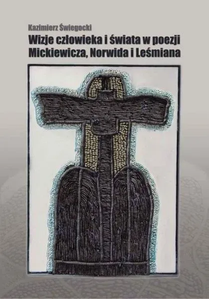 Wizje człowieka i świata w poezji Mickiewicza..