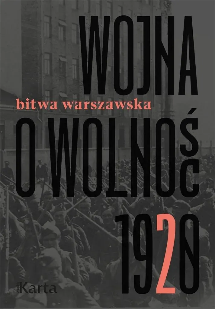 Wojna o wolność. 1920 Bitwa Warszawska. Tom 2