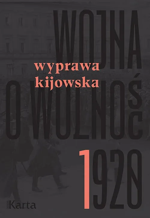 Wojna o wolność 1920 Wyprawa Kijowska