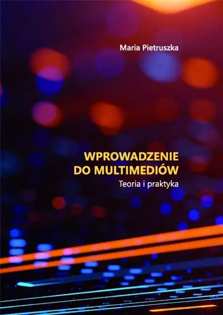 Wprowadzenie do multimediów. Teoria i praktyka